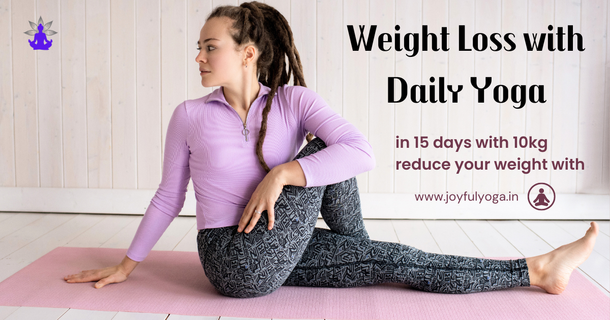 Achieve Weight Loss with Daily Yoga: Lose up to 10kg in 15 Days