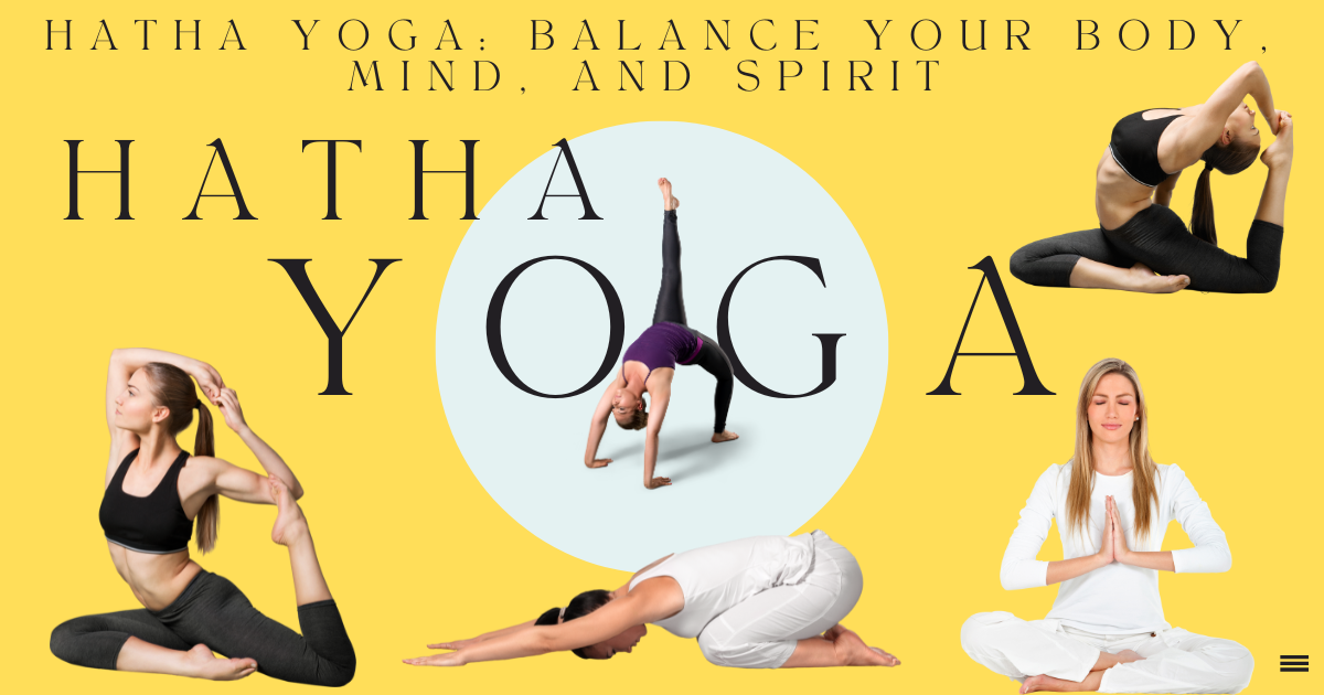 Hatha Yoga: Balance Your Body, Mind, and Spirit